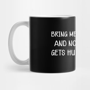 Chocolate - Bring me chocolate and no one gets hurt Mug